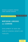 Nurturing Language and Learning: Development of Deaf and Hard-Of-Hearing Infants and Toddlers (Professional Perspectives on Deafness: Evidence and Applicat) By Patricia Elizabeth Spencer, Lynne Sanford Koester Cover Image