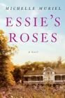 Essie's Roses By Michelle Muriel Cover Image