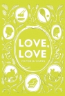Love, Love By Victoria Chang Cover Image