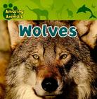 Wolves (Amazing Animals) Cover Image
