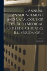 ... Annual Announcement and Catalogue of the Rush Medical College, Chicago, Ill. Session of ...; 35: 1877-78 By Anonymous Cover Image