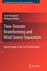 Time-Domain Beamforming and Blind Source Separation: Speech Input in the Car Environment (Lecture Notes in Electrical Engineering #3) By Julien Bourgeois, Wolfgang Minker Cover Image
