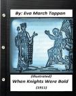 When Knights Were Bold. (1911) by Eva March Tappan (Illustrated) Cover Image