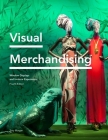 Visual Merchandising: Window Displays and In-store Experience By Tony Morgan Cover Image