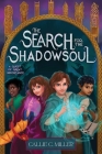 The Search for the Shadowsoul (A Quest of Great Importance) By Callie C. Miller Cover Image