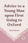 Advice To A Young Man Upon First Going To Oxford Cover Image