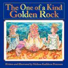 The One of a Kind Golden Rock By Melissa Kathleen Peterson (Illustrator), Melissa Kathleen Peterson Cover Image