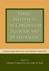Family Influences on Childhood Behavior and Development: Evidence-Based Prevention and Treatment Approaches By Thomas P. Gullotta (Editor), Gary M. Blau (Editor) Cover Image