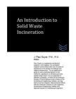 An Introduction to Solid Waste Incineration By J. Paul Guyer Cover Image