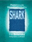Photo Manual & Dissection Guide of the Shark By Fred Bohensky Cover Image