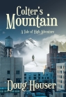 Colter's Mountain: A Tale of High Adventure By Doug Houser Cover Image