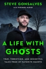 A Life with Ghosts By Steve Gonsalves, Michael Aloisi (With) Cover Image