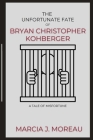 The Unfortunate Fate of Bryan Christopher Kohberger: A Tale of Misfortune Cover Image