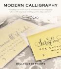 Modern Calligraphy: Everything You Need to Know to Get Started in Script Calligraphy By Molly Suber Thorpe Cover Image