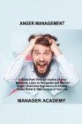 Anger Management: A Direct Path Through Control of Your Emotions, Learn to Recognize and Control Anger. Overcome Depression & Anxiety. S By Manager Academy Cover Image