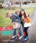 We Love to Sew: 28 Pretty Things to Make: Jewelry, Headbands, Softies, T-Shirts, Pillows, Bags & More Cover Image