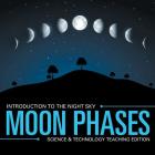 Moon Phases Introduction to the Night Sky Science & Technology Teaching Edition By Baby Professor Cover Image