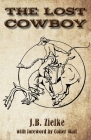 The Lost Cowboy By J. B. Zielke Cover Image