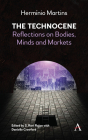 The Technocene: Reflections on Bodies, Minds, and Markets By Hermínio Martins, S. Ravi Rajan (Editor), Danielle Crawford (Editor) Cover Image