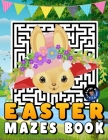 Easter Mazes Book: Easter Themed Maze Activity Book for Kids Ages 5-10 - Easter Puzzles with Various Levels and Coloring Pages for Boys a Cover Image