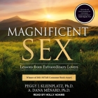 Magnificent Sex: Lessons from Extraordinary Lovers By A. Dana Ménard, Peggy J. Kleinplatz, Holly Adams (Read by) Cover Image