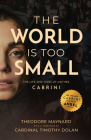 The World Is Too Small: The Life and Times of Mother Cabrini Cover Image