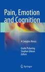 Pain, Emotion and Cognition: A Complex Nexus By Gisèle Pickering (Editor), Stephen Gibson (Editor) Cover Image