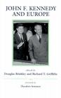 John F. Kennedy and Europe (Eisenhower Center Studies on War and Peace) By Douglas Brinkley (Editor), Richard T. Griffiths (Editor) Cover Image