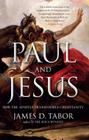Paul and Jesus: How the Apostle Transformed Christianity By James D. Tabor Cover Image