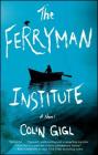 The Ferryman Institute: A Novel By Colin Gigl Cover Image