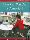 How Can You Use a Computer? By Phillip Moore Cover Image