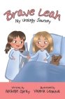 Brave Leah: My Urology Journey By Valeria Leonova (Illustrator), Monica Munn, Michelle Spray Cover Image