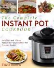 Instant Pot Cookbook: The Complete Instant Pot Cookbook - Delicious and Simple Recipes for your Instant Pot Pressure Cooker Cover Image