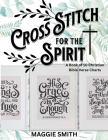 Cross Stitch for the Spirit: Counted Patterns of Scripture for Religious Cross-Stitch 10 Needlepoint Sayings for Beginners By Maggie Smith (Artist) Cover Image