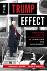 The Trump Effect: Disruption and Its Consequences in US Politics and Government By Steven E. Schier (Editor) Cover Image