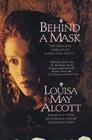 Behind a Mask: The Unknown Thrillers Of Louisa May Alcott Cover Image