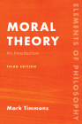 Moral Theory: An Introduction, Third Edition By Mark Timmons Cover Image