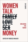 Women Talk Money: Breaking the Taboo By Rebecca Walker (Editor) Cover Image
