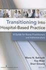 Transitioning Into Hospital-Based Practice: A Guide for Nurse Practitioners and Administrators Cover Image