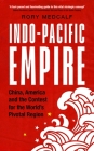 Indo-Pacific Empire: China, America and the contest for the world's pivotal region By Rory Medcalf Cover Image