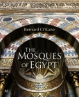 The Mosques of Egypt By Bernard O'Kane, Bernard O'Kane (Photographer) Cover Image