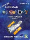 Focus On Elementary Astronomy Teacher's Manual 3rd Edition By Rebecca W. Keller Cover Image