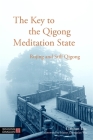 The Key to the Qigong Meditation State: Rujing and Still Qigong By Tianjun Liu, Zhongxian Wu (Foreword by) Cover Image