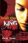 I Call Him King By Quiet Storm Cover Image