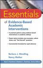 Essentials of Evidence-Based Academic Interventions (Essentials of Psychological Assessment #57) By Barbara J. Wendling, Nancy Mather Cover Image