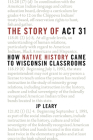 The Story of Act 31: How Native History Came to Wisconsin Classrooms By J P. Leary Cover Image