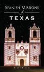 Spanish Missions of Texas By Byron Browne Cover Image