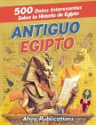 Antiguo Egipto: 500 datos interesantes sobre la historia de Egipto Cover Image