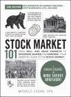 Stock Market 101, 2nd Edition: From Bull and Bear Markets to Dividends, Shares, and Margins—Your Essential Guide to the Stock Market (Adams 101 Series) By Michele Cagan, CPA Cover Image