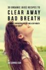 39 Organic Juice Recipes to Clear Away Bad Breath: Eliminate Having Bad Breath and a Dry Mouth in a Matter of Days By Joe Correa Csn Cover Image